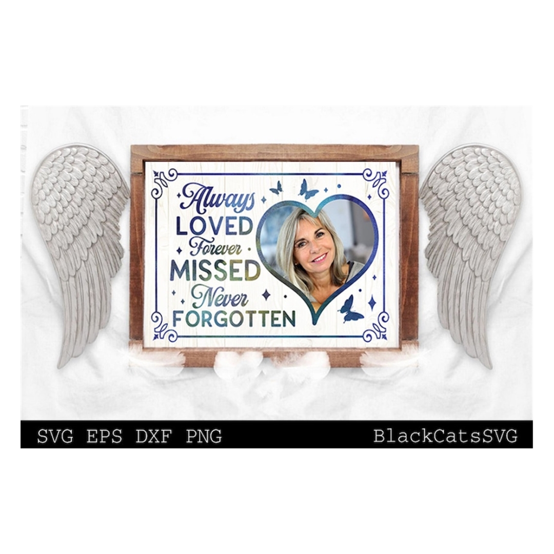 Always loved forever missed never svg, Memorial sv Inspire Uplift