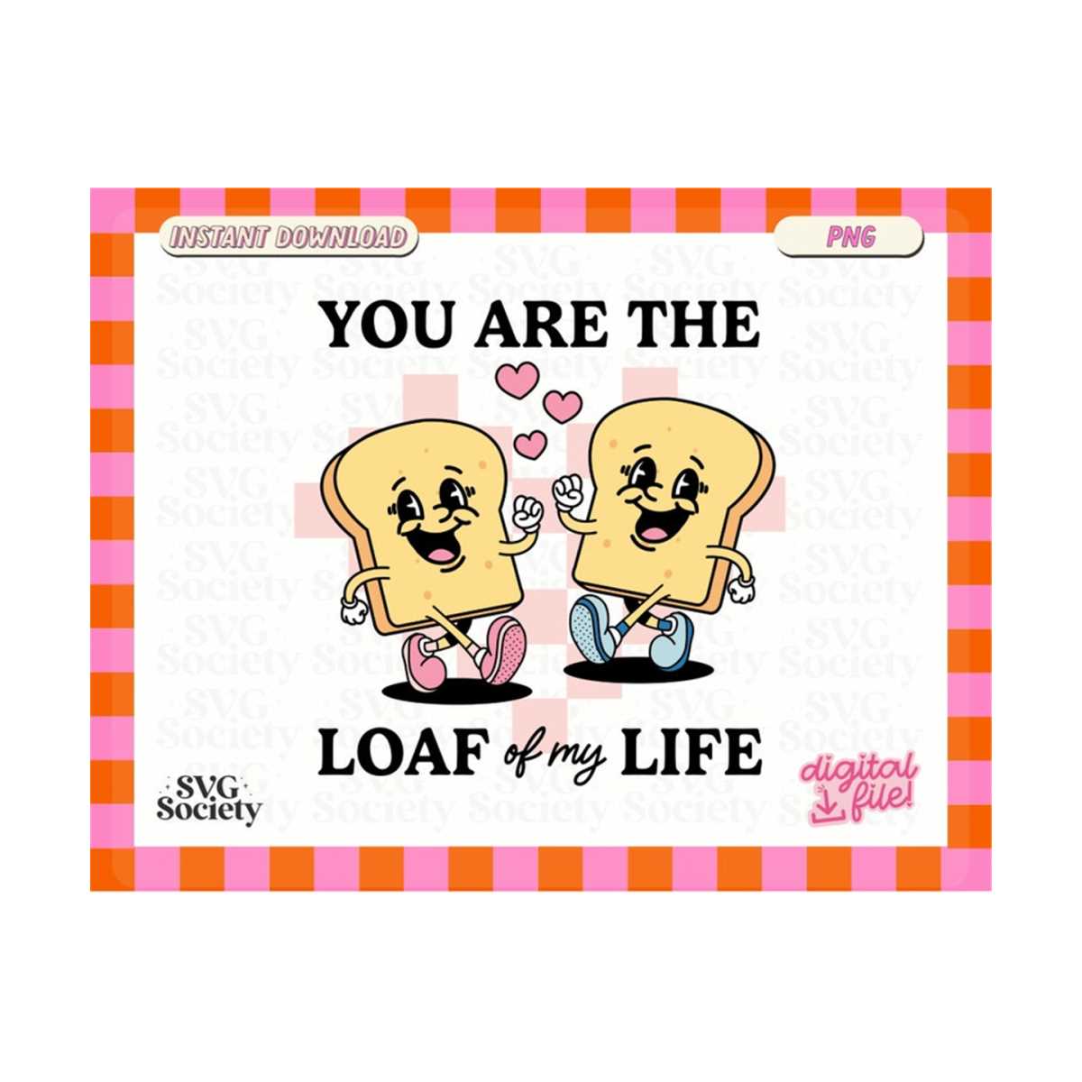 You Are The Loaf Of My Life Png, Groovy Valentines PNG, Retr | Inspire ...