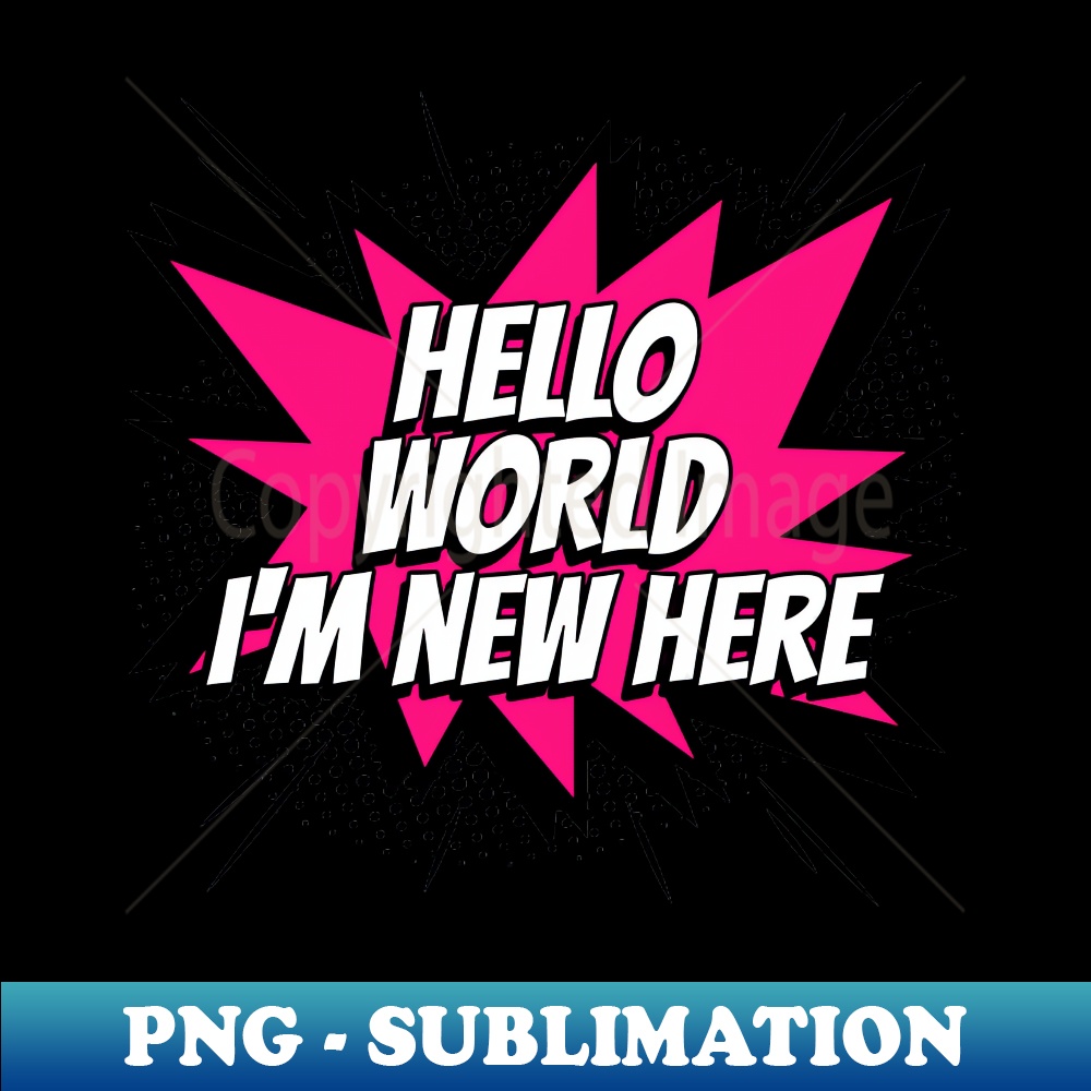 Hello World Im new here - Comic Book Graphic - Premium PNG S | Inspire ...