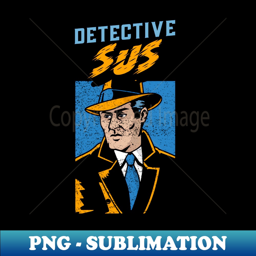 Detective Sus Gen Z Slang Aesthetic Sublimation Digital Inspire Uplift