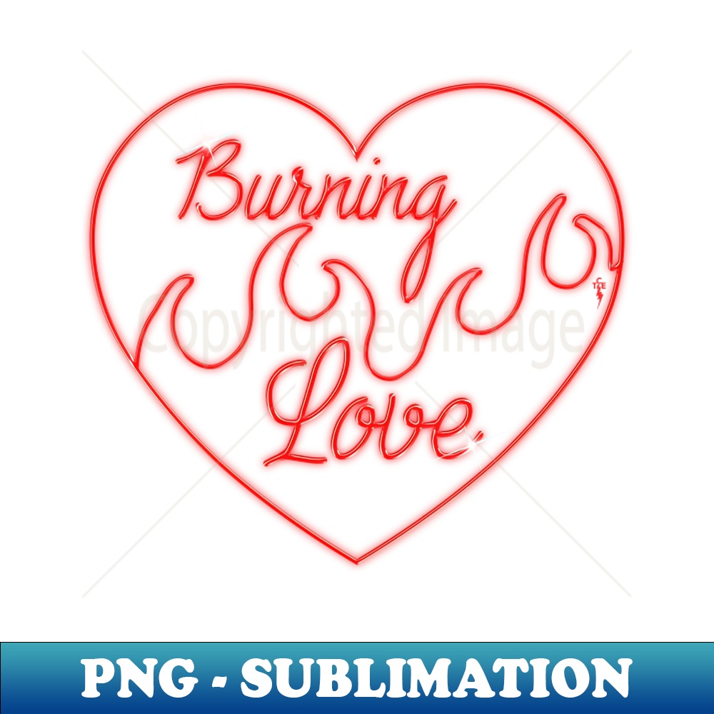 TCE Burning Love PNG Transparent Sublimation File Trans Inspire Uplift