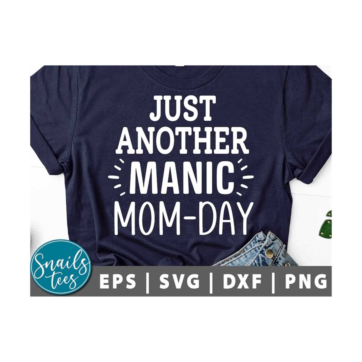 Just Another Manic Mom Day svg Png Eps Dxf Mothers Day Mom L | Inspire ...