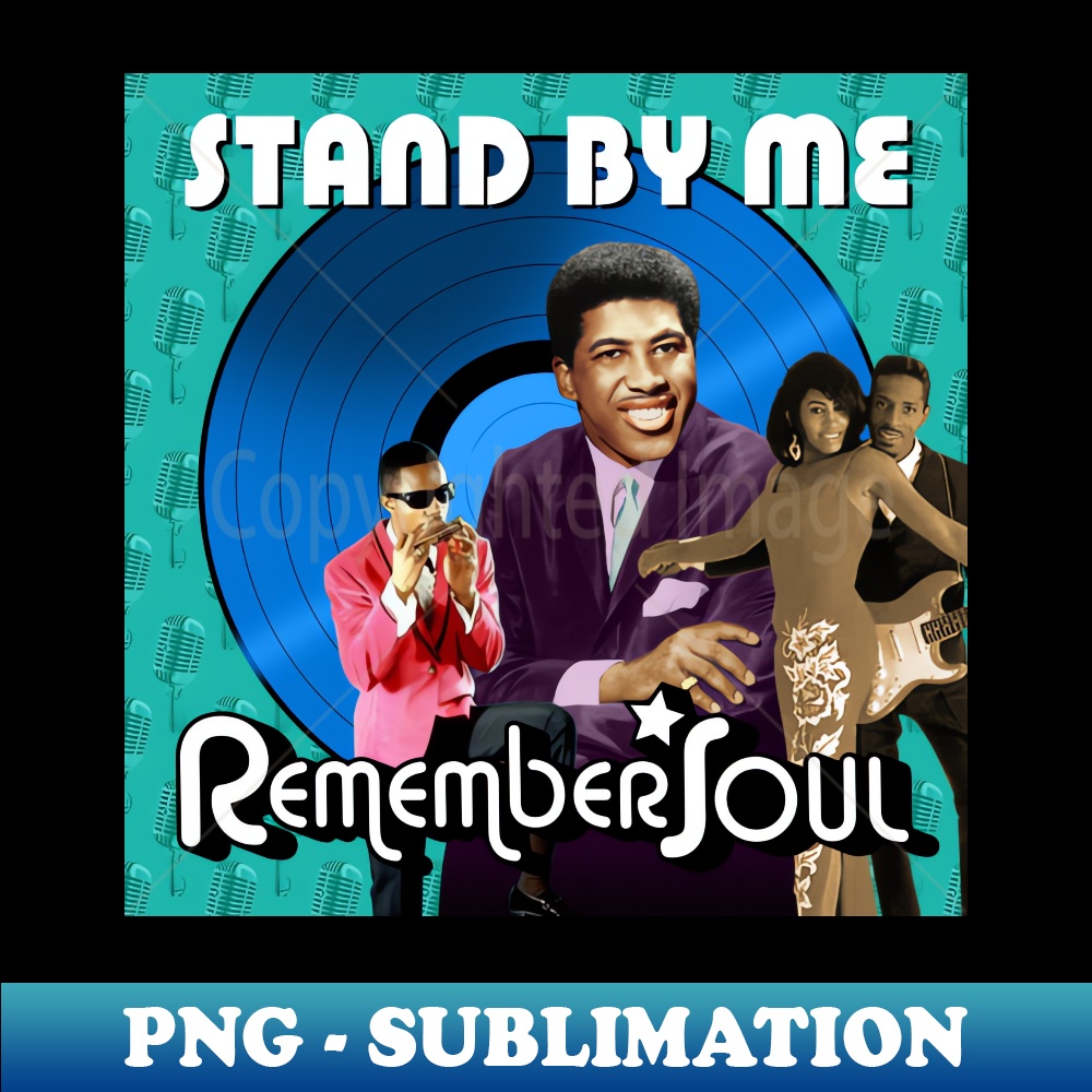Remember Soul Stand By Me PNG Transparent Sublimation De Inspire