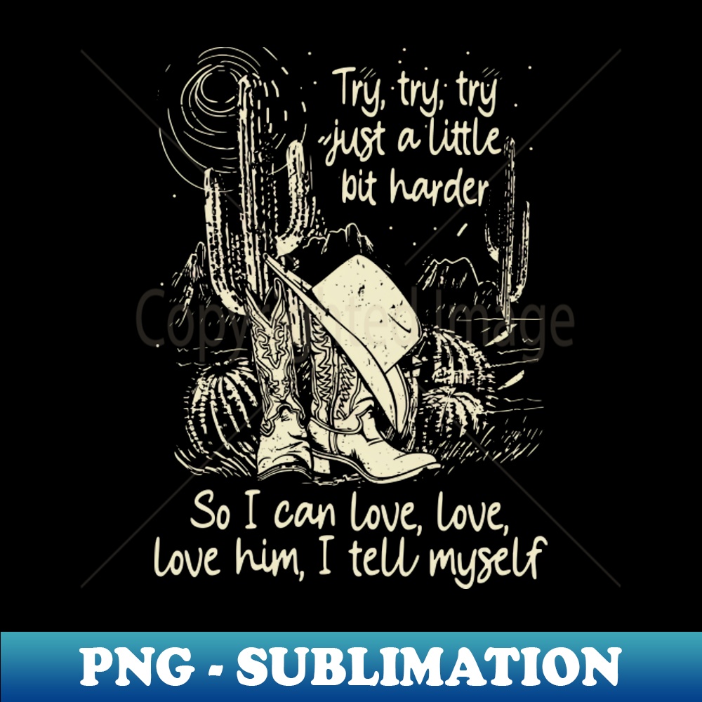 Try Try Try Just A Little Bit Harder So I Can Love Love Love | Inspire ...