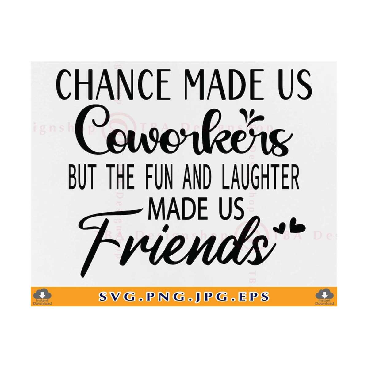 Chance Made Us Coworkers Svg, Coworker Gift Svg, Friendship | Inspire ...