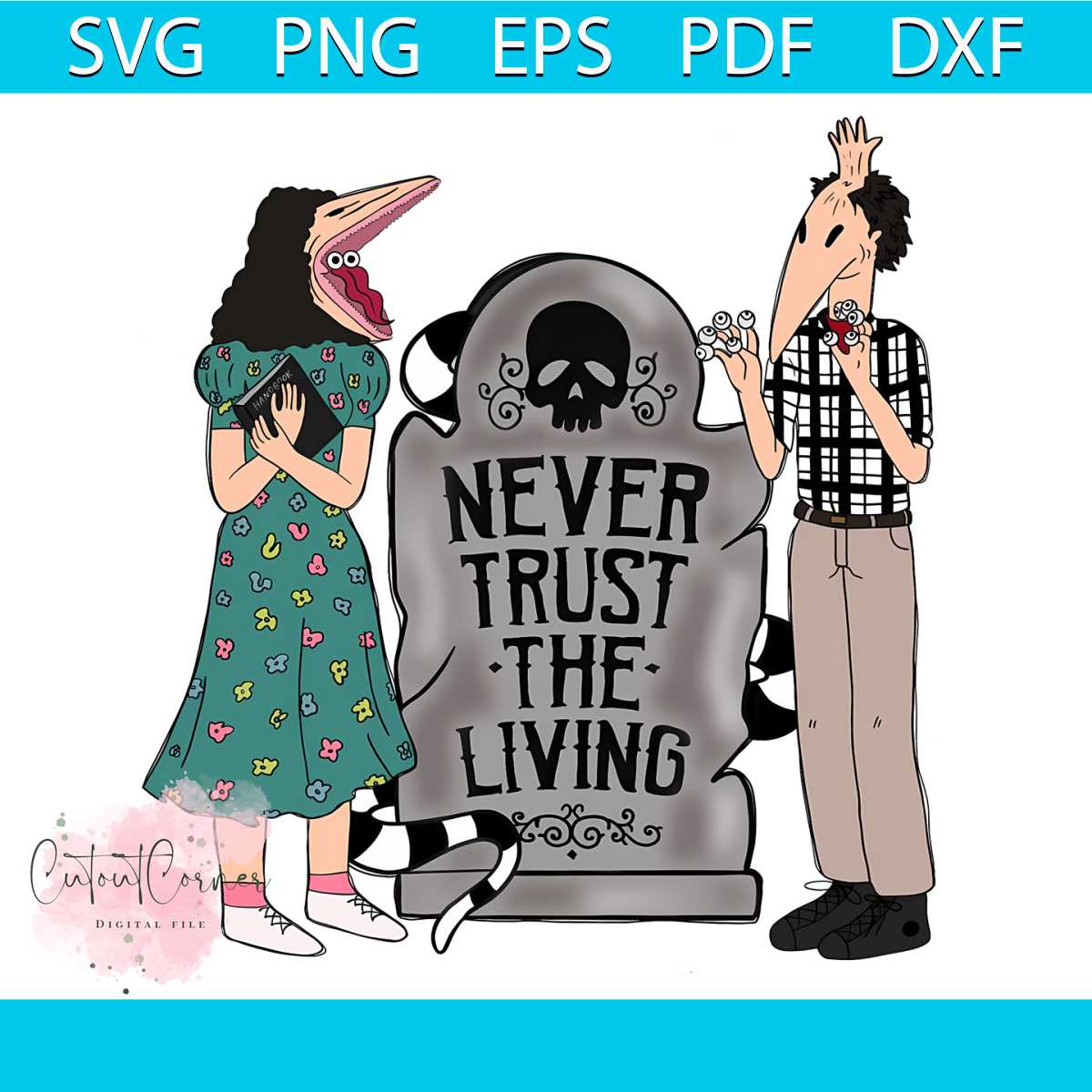 Never Trust The Living Beetlejuice PNG Sublimation File - Inspire Uplift