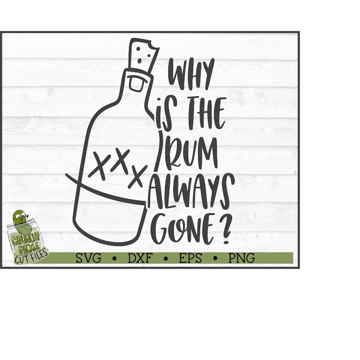 Why is the Rum Always Gone Pirate SVG File, dxf, eps png, Pi Inspire
