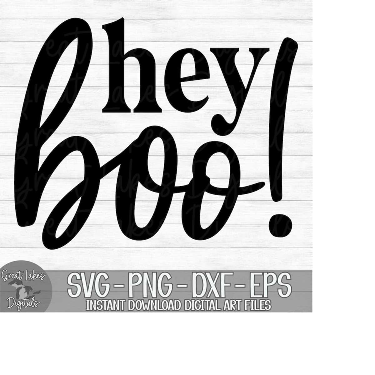 Hey Boo Instant Digital Download svg, png, dxf, and eps Inspire