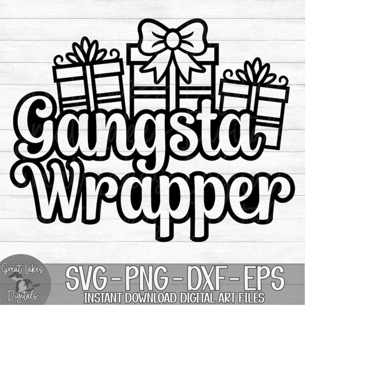 Gangsta Wrapper - Instant Digital Download - svg, png, dxf, - Inspire ...