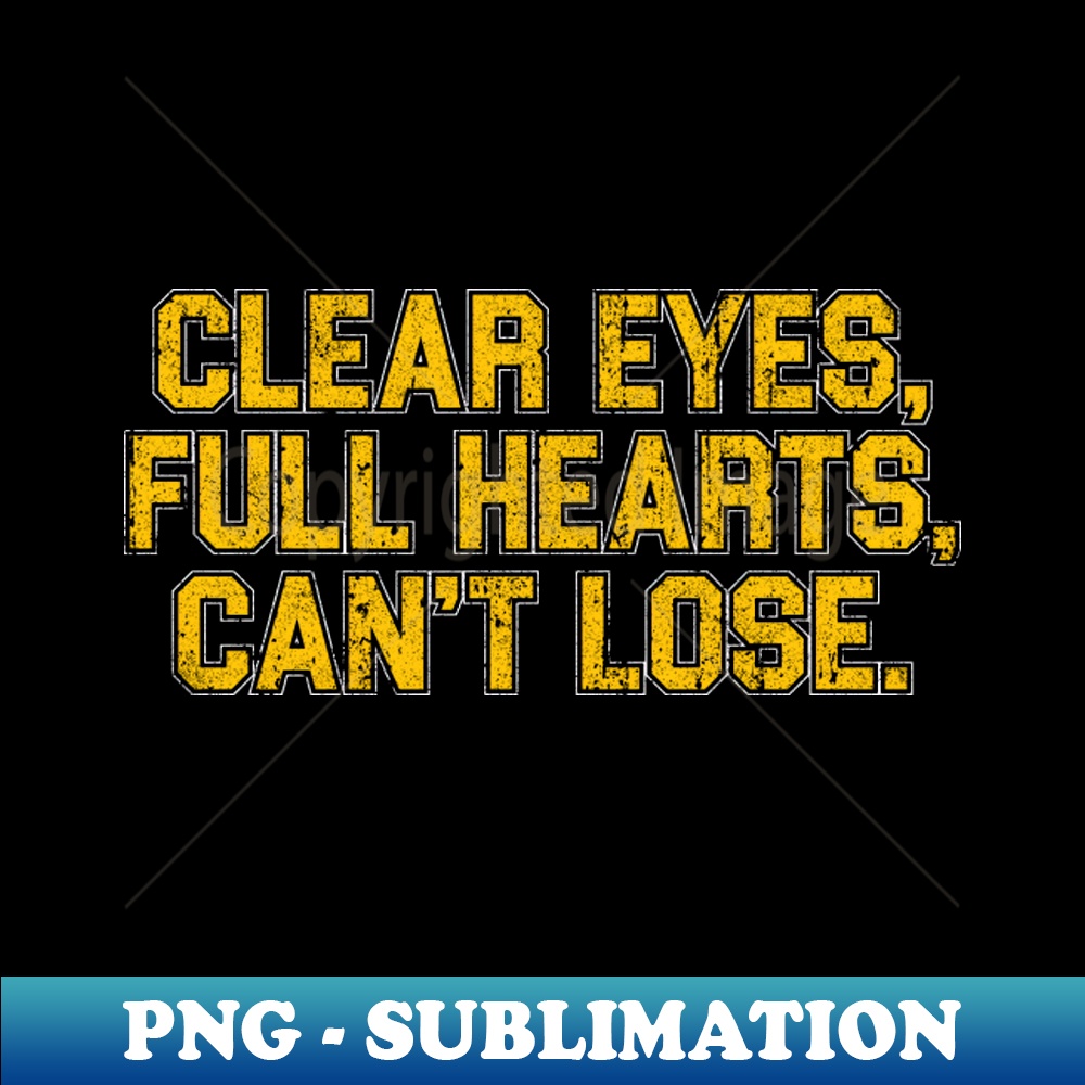 Clear Eyes Full Hearts Cant Lose PNG Transparent Sublimati Inspire