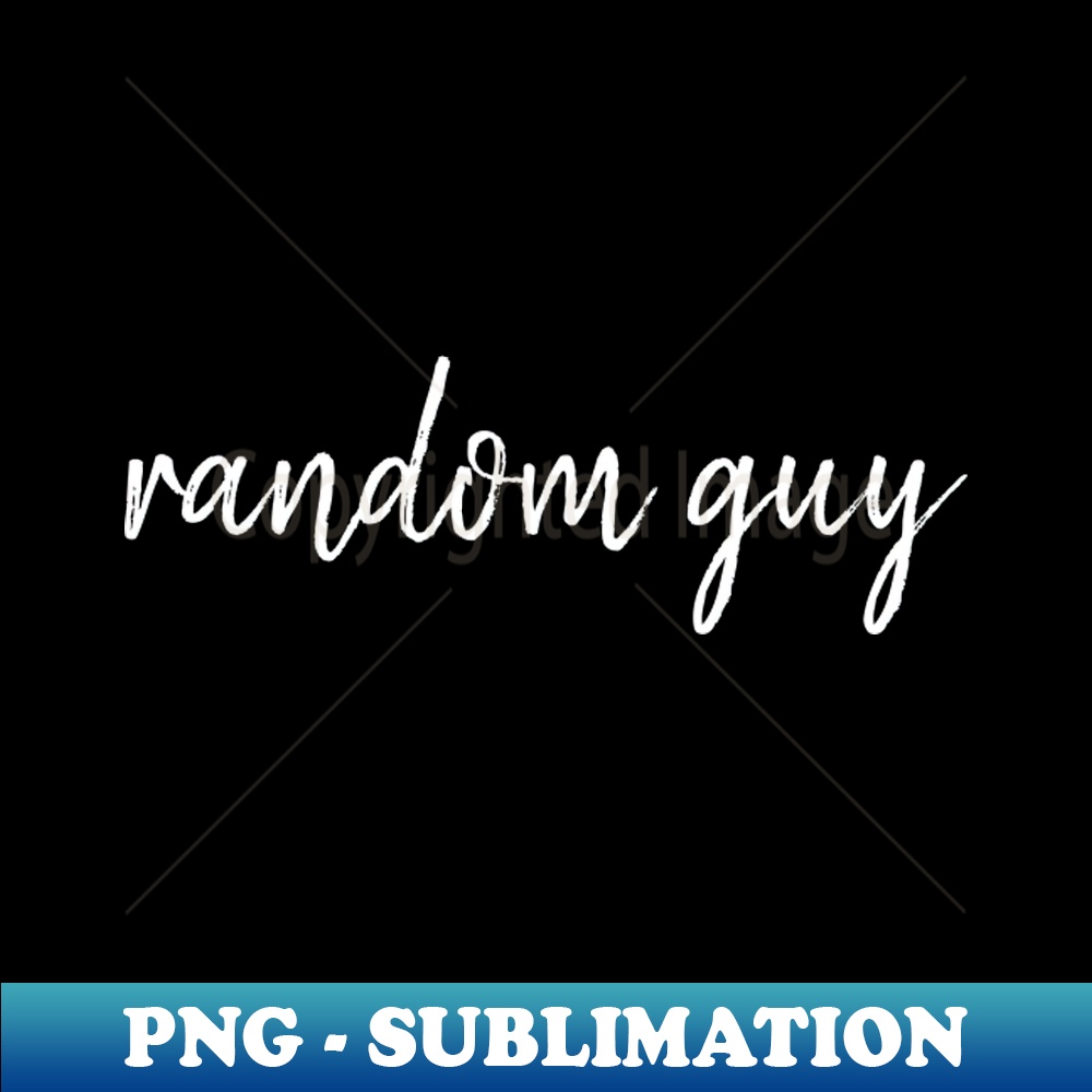 Random guy - Instant Sublimation Digital Download - Unleash | Inspire ...