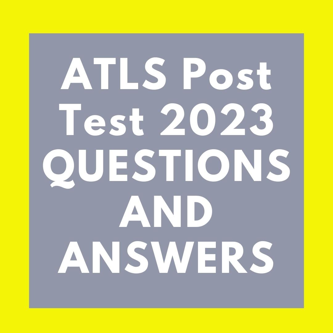 ATLS Post Test 2023 QUESTIONS AND ANSWERS Inspire Uplift