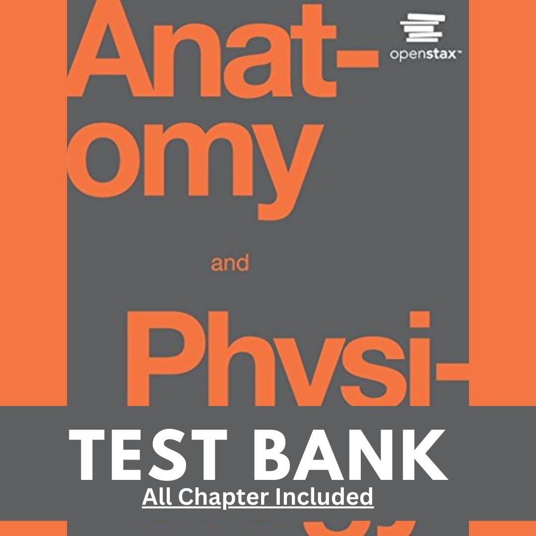 ANATOMY AND PHYSIOLOGY OPENSTAX TEST BANK CHAPTER 1-28 | Inspire Uplift