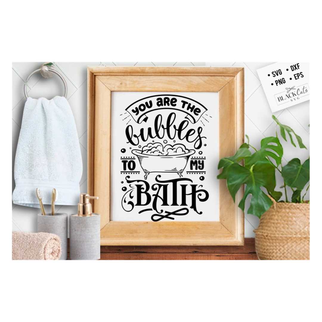 You are the bubbles to my bath svg, Bathroom SVG, Bath SVG, | Inspire ...
