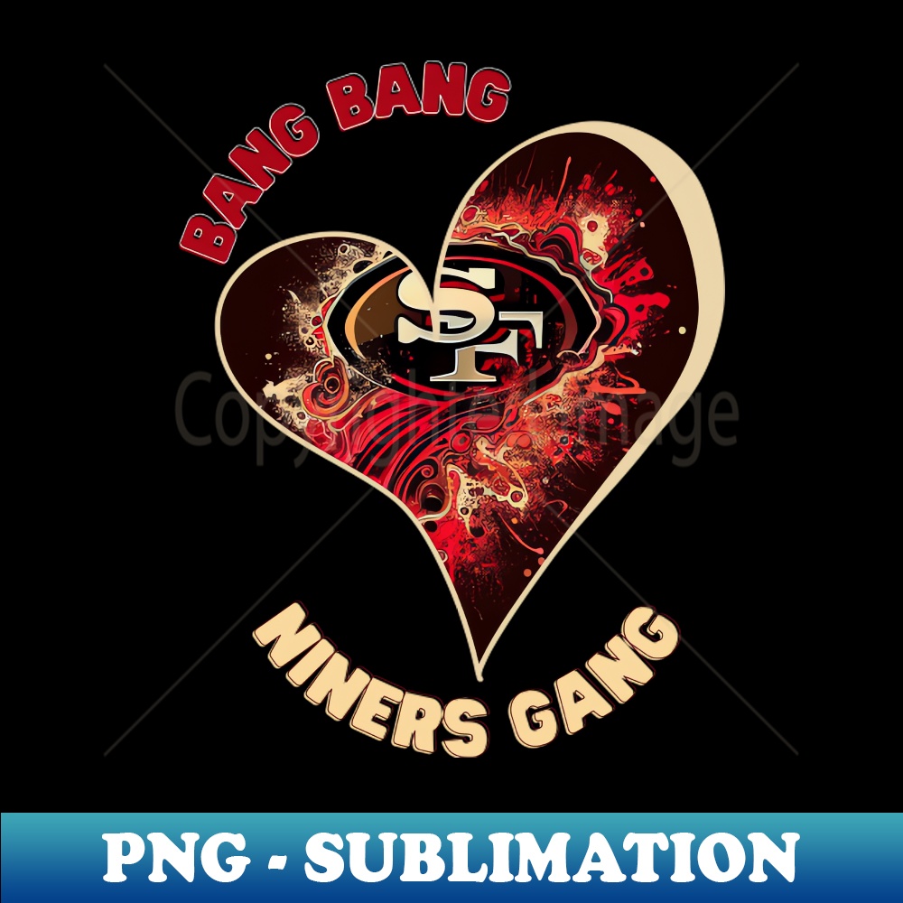 bang bang niners gang 49ers in heart - High-Resolution PNG S | Inspire ...