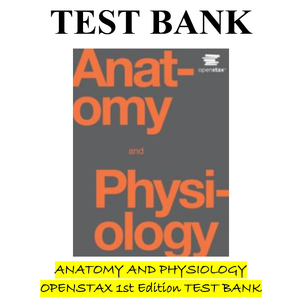 ANATOMY AND PHYSIOLOGY OPENSTAX 1st Edition TEST BANK | Inspire Uplift