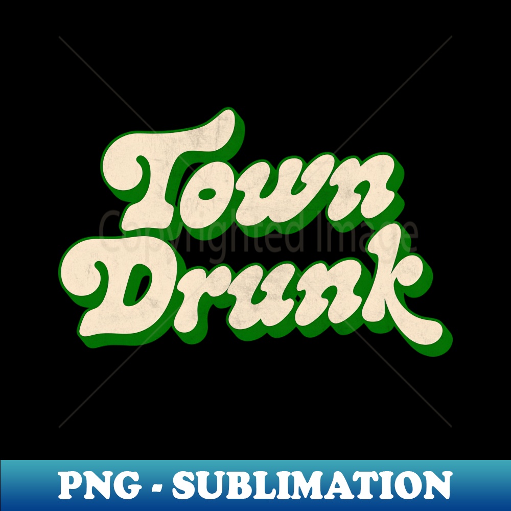 Town Drunk Retro Typography Humor PNG Transparent Digit Inspire