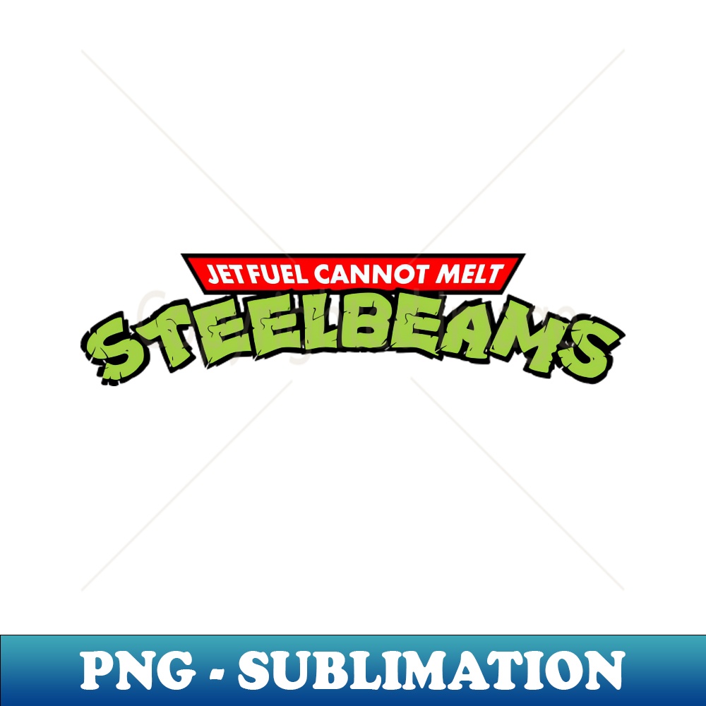 Jet Fuel Cant Melt Steel Beams Exclusive PNG Sublimation D Inspire Uplift