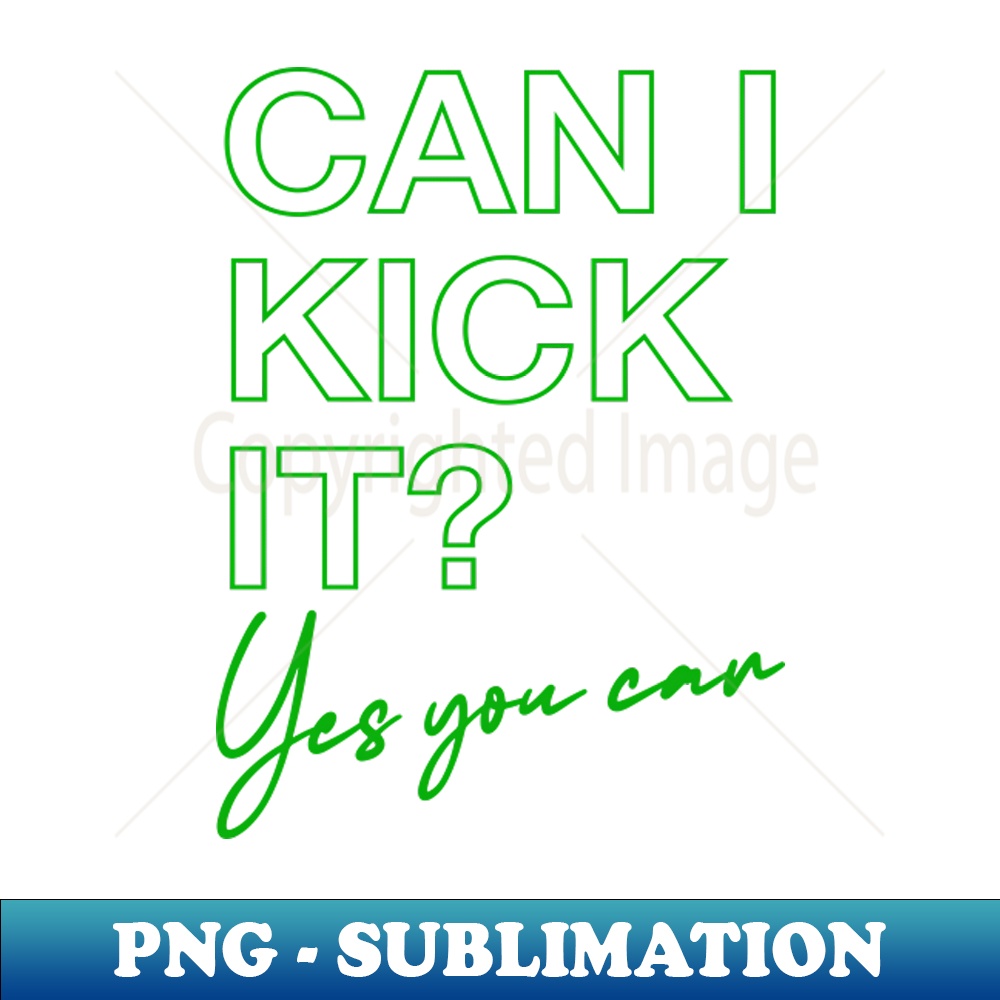 Can I Kick It HighResolution PNG Sublimation File Vibra Inspire