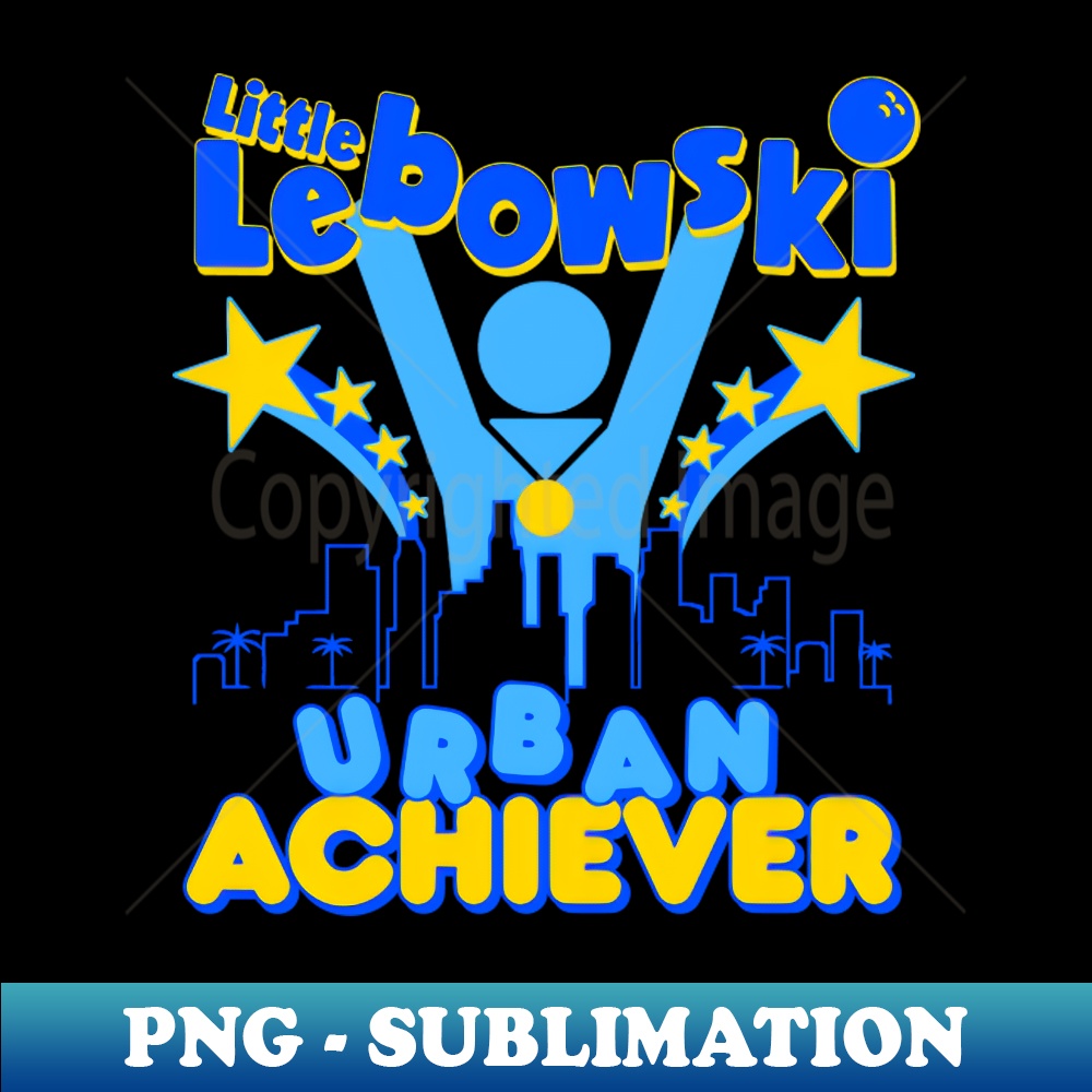 Little Lebowski Urban Achiever - PNG Transparent Sublimation - Inspire ...