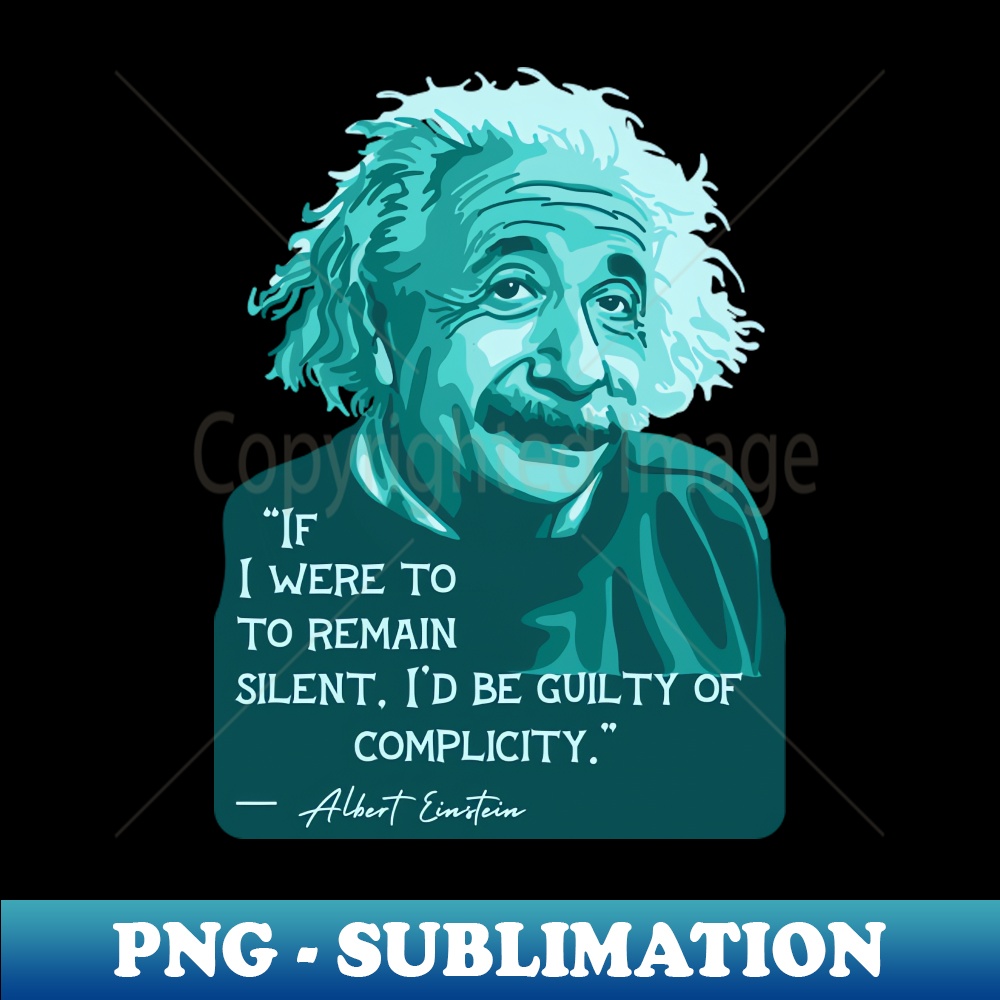 A Einstein Portrait and Quote About Silence and Complicity - | Inspire ...