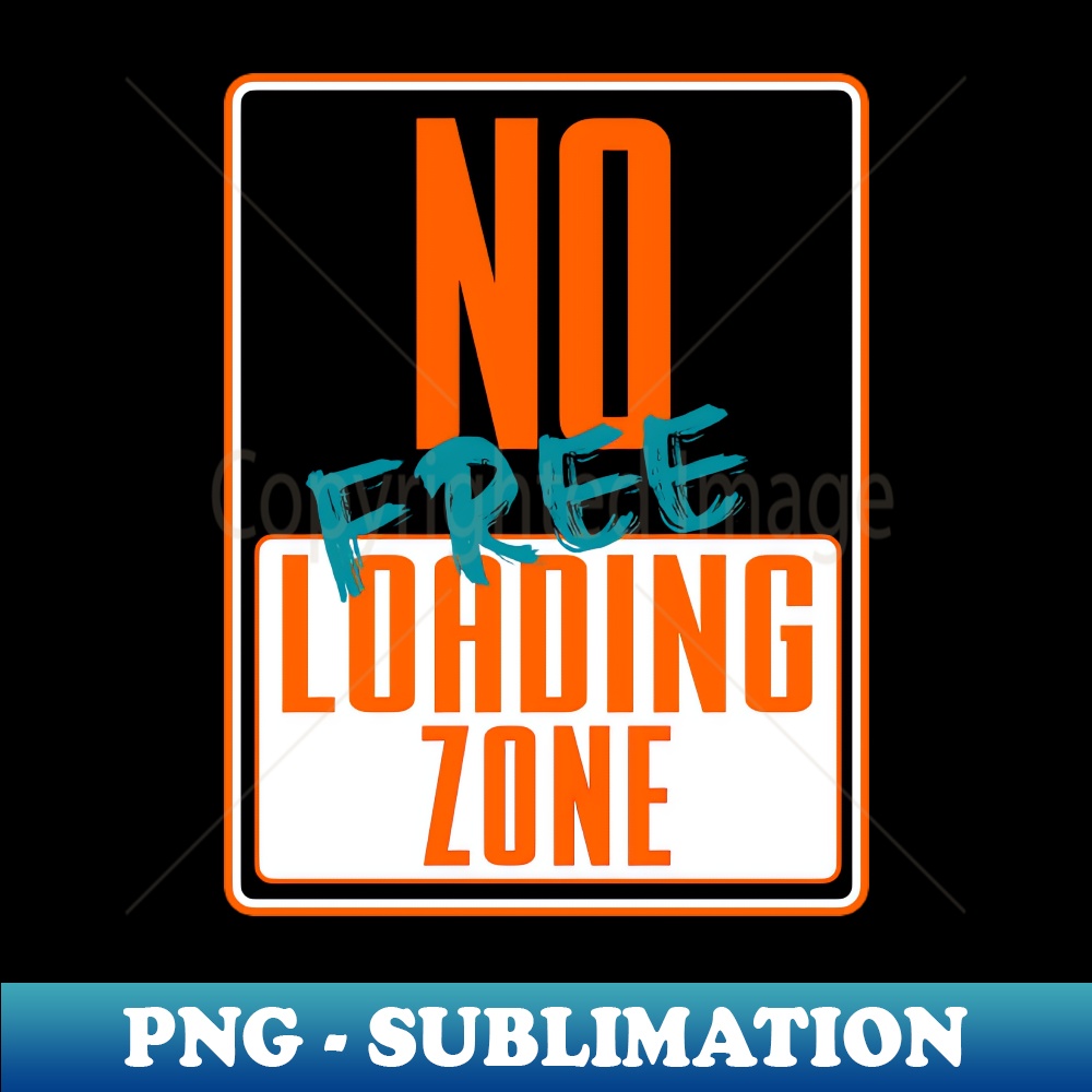 No Free Loading No FREELOADING Zone - Modern Sublimation PNG File - Defying | Inspire ...
