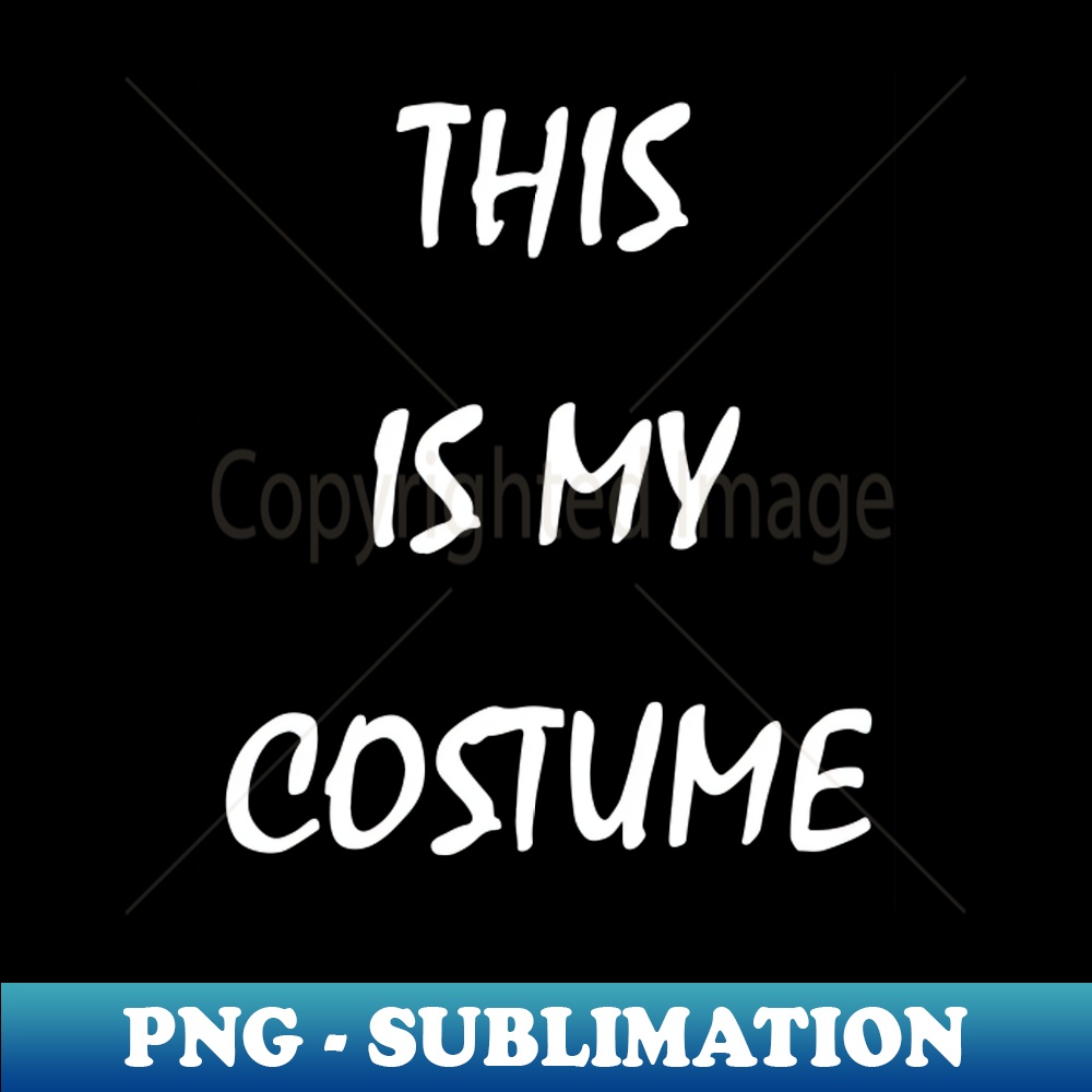 this is my costume - PNG Transparent Sublimation File - Tran - Inspire ...
