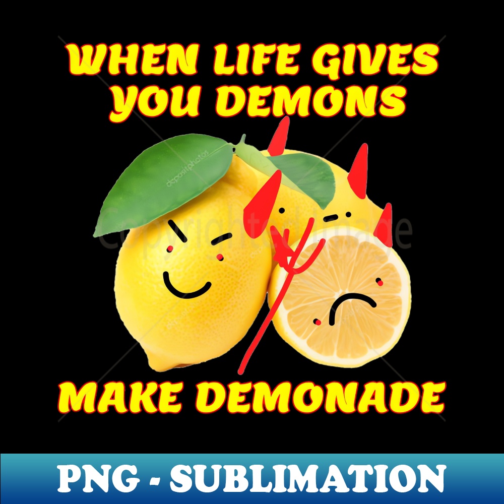 When Life Gives You Demons Premium PNG Sublimation File Inspire