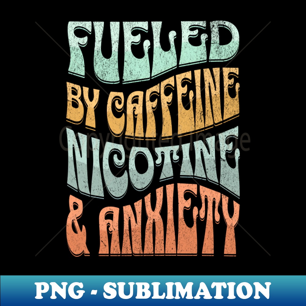 Powered by Caffeine Nicotine and Anxiety - Elegant Sublimati | Inspire ...