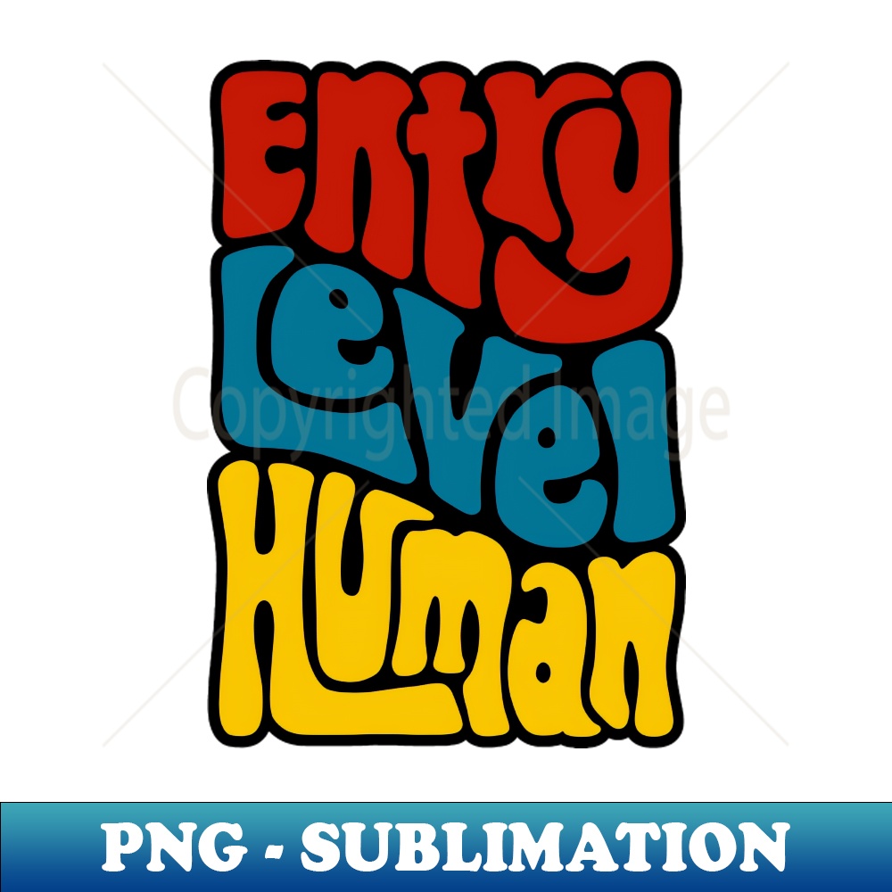 Entry Level Human Word Art - PNG Sublimation Digital Downloa | Inspire ...