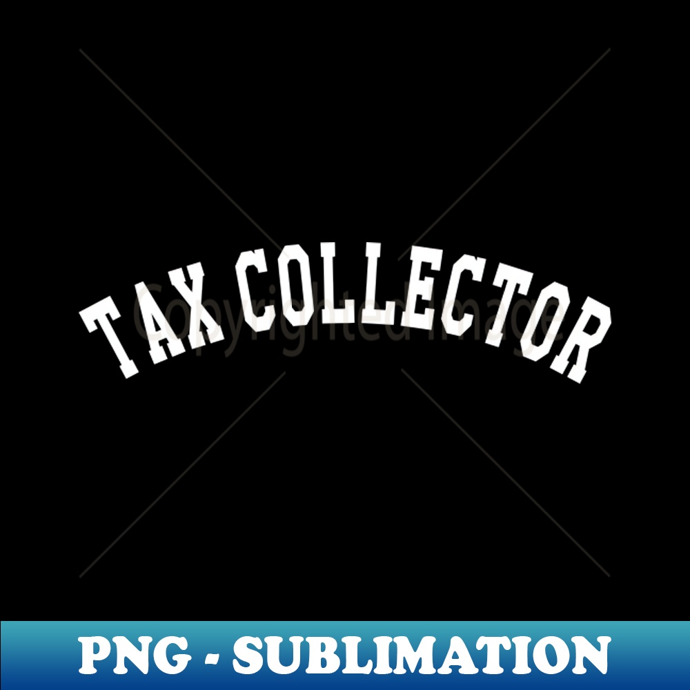 Tax Collector Instant Sublimation Digital Download Trans Inspire