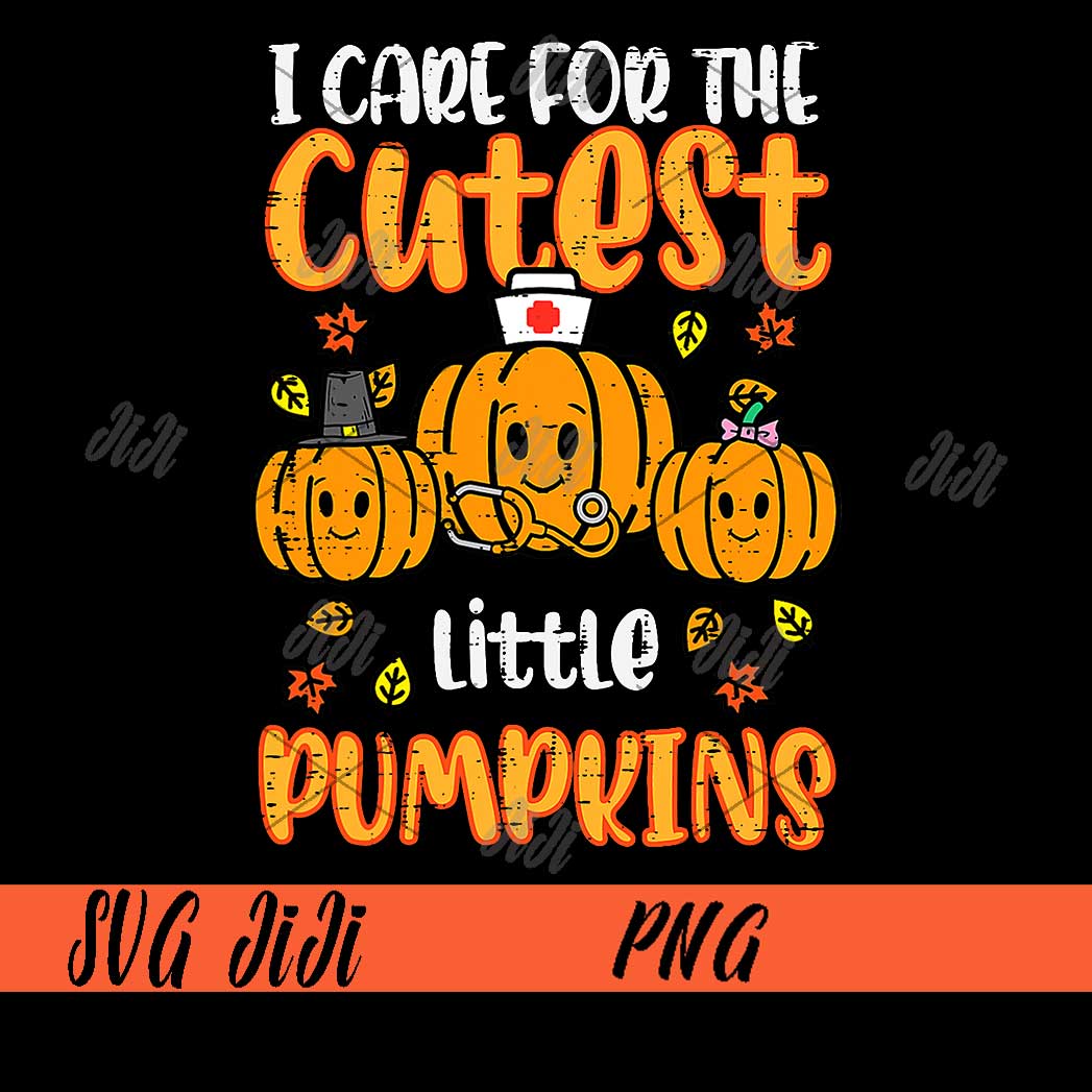 I Care For The Cutest Little Pumpkins PNG, Pumpkins Nurse PN | Inspire ...