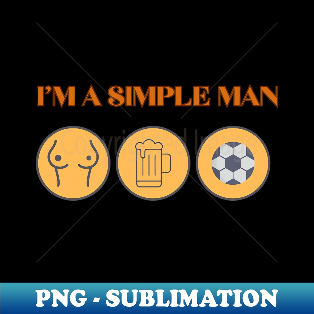 im a simple man - PNG Transparent Sublimation Design - Spice - Inspire ...