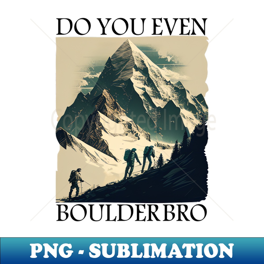 Do You Even Boulder Bro - Digital Sublimation Download File | Inspire ...