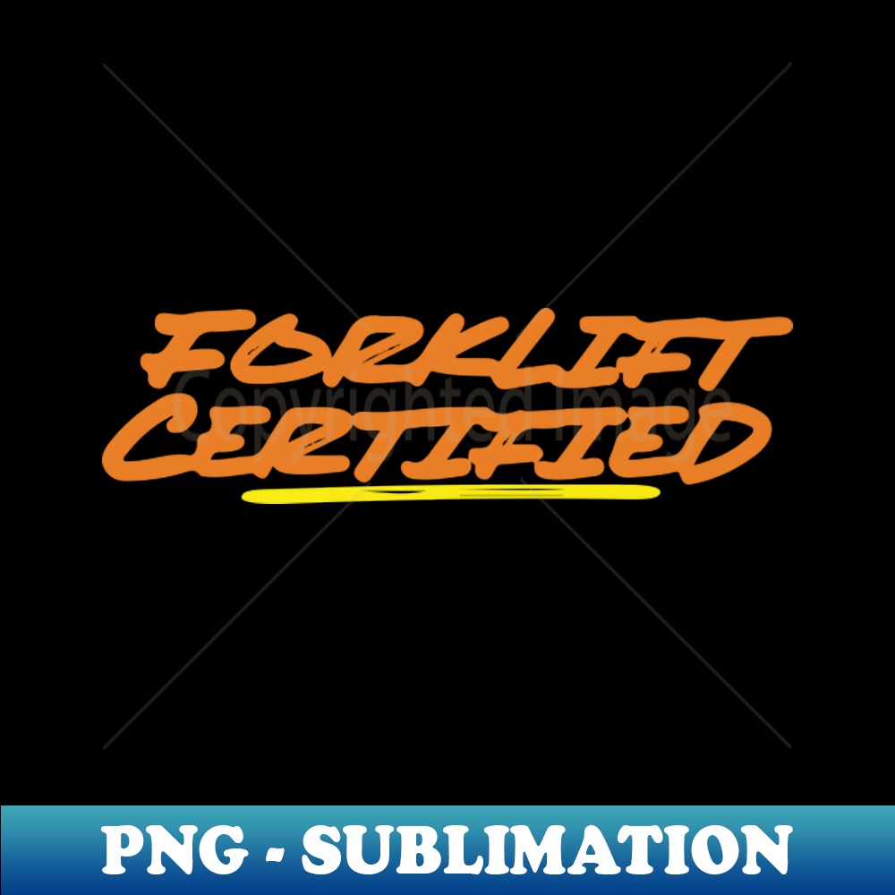 Forklift Certified Meme Artistic Sublimation Digital File Inspire