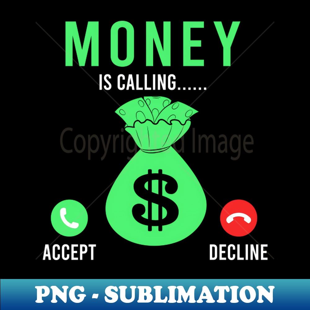 Money is Calling Accept Decline - Instant PNG Sublimation Do | Inspire ...