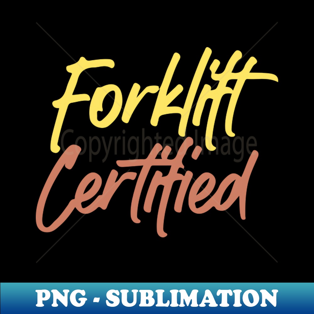 Forklift Certified Meme Artistic Sublimation Digital File Inspire
