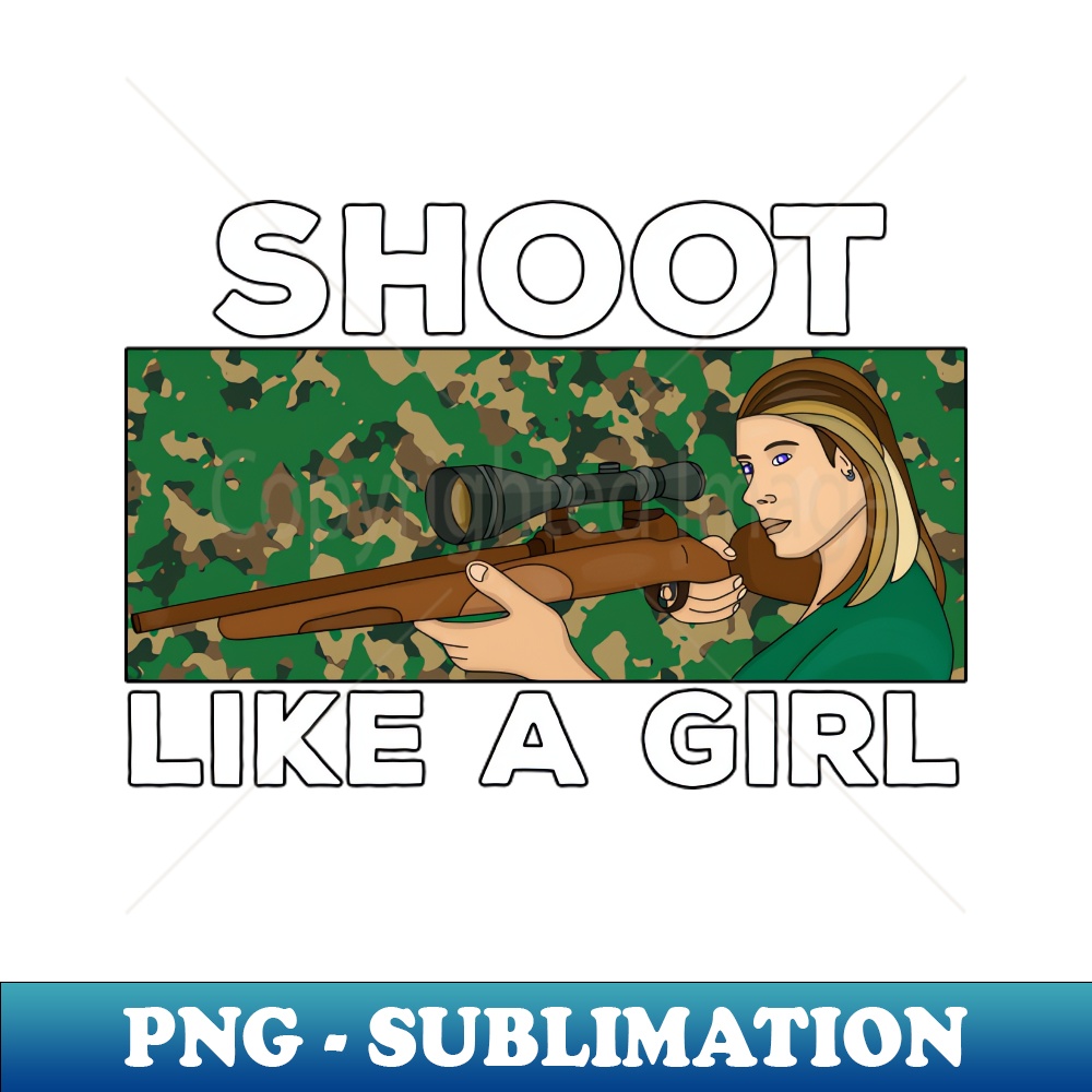 Shoot Like a Girl Premium PNG Sublimation File Spice Up Inspire