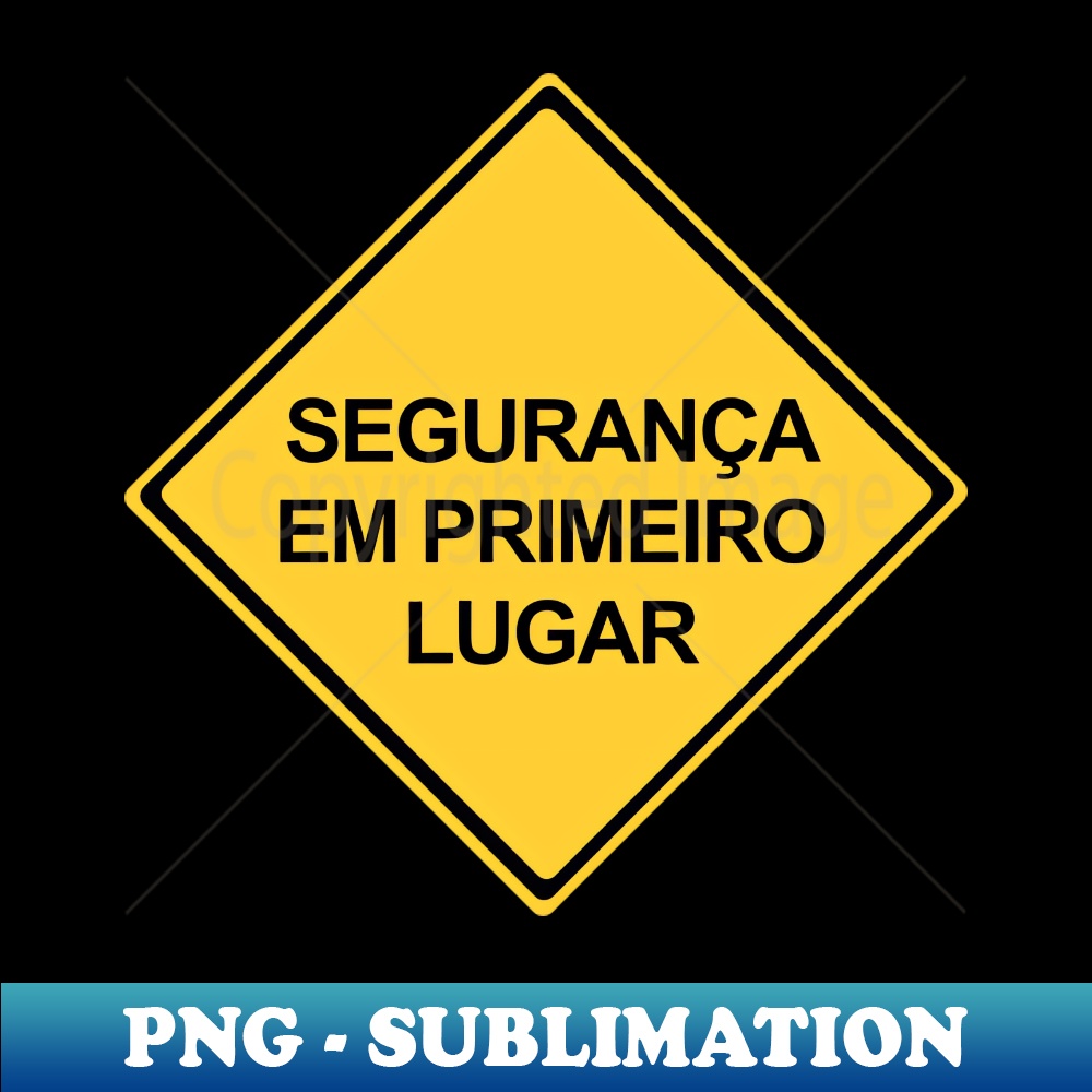 Safety First Sign in Portuguese Segurana em Primero Lugar - - Inspire ...