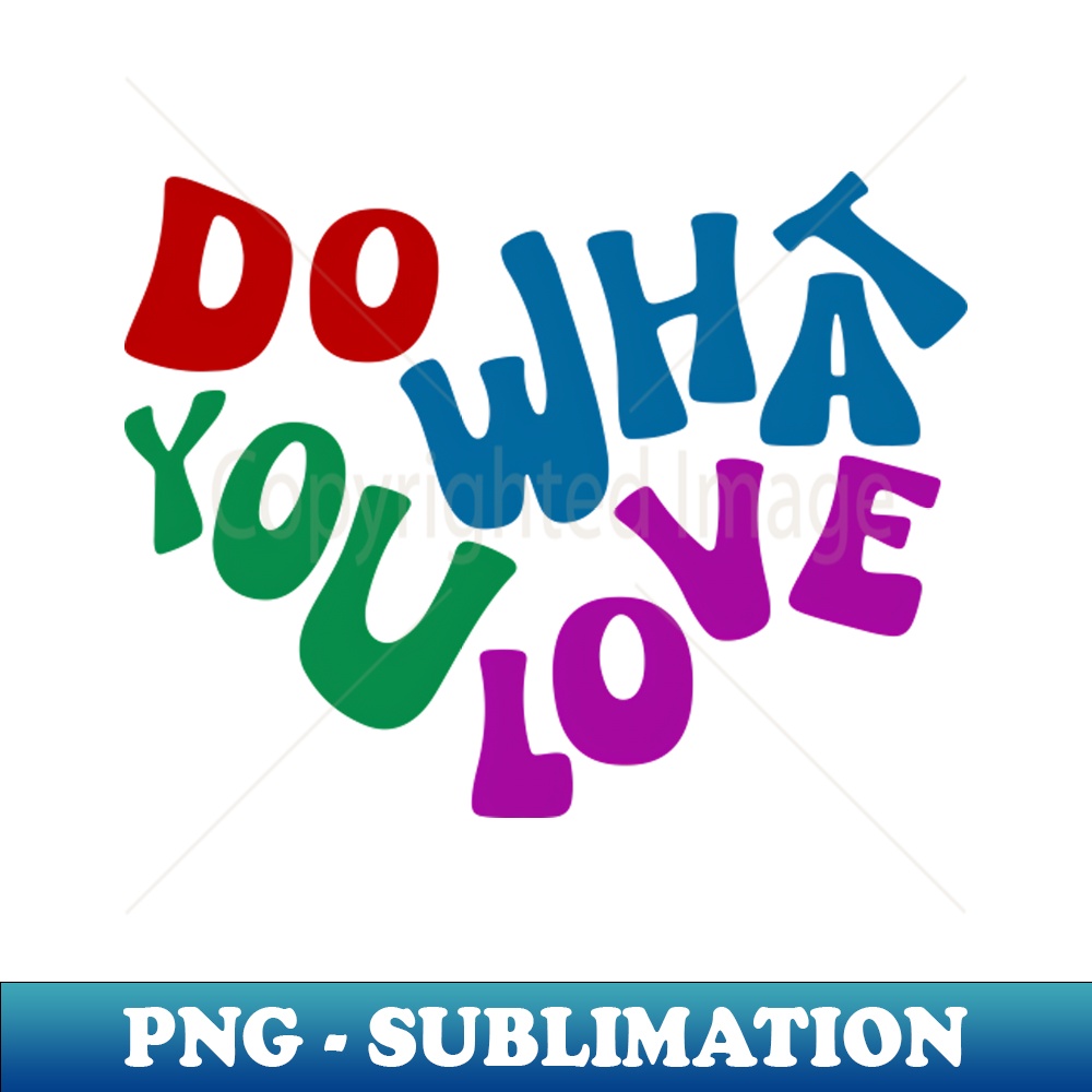 Do What You Love Stylish Sublimation Digital Download Pe Inspire
