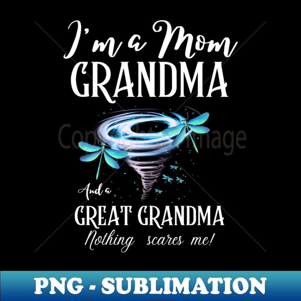 Im A Mom Grandma And A Great Grandma Nothing Scares Me Cute | Inspire ...