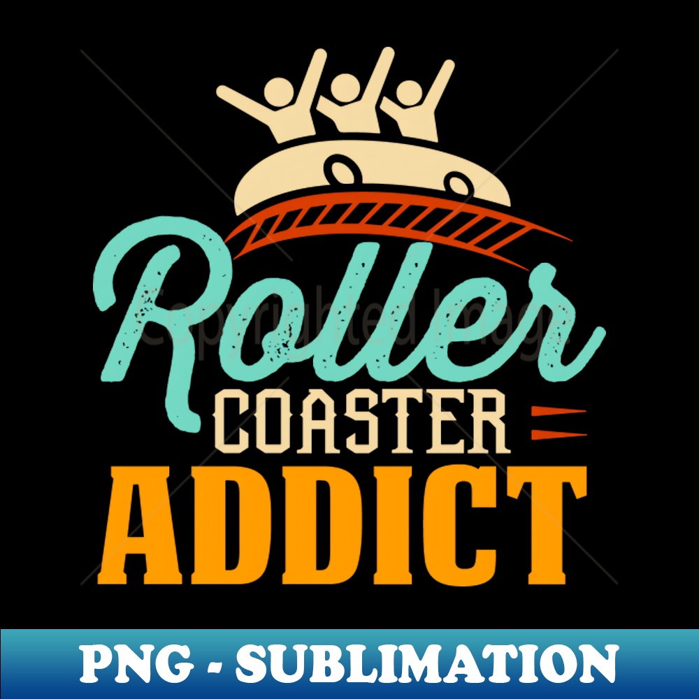 Roller Coaster Addict Exclusive Png Sublimation Download Inspire