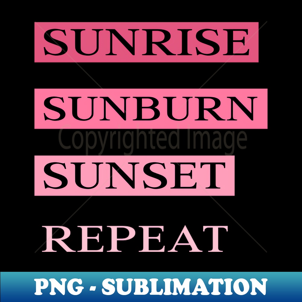 Sunrise Sunburn Sunset Repeat Signature Sublimation PNG Fi Inspire