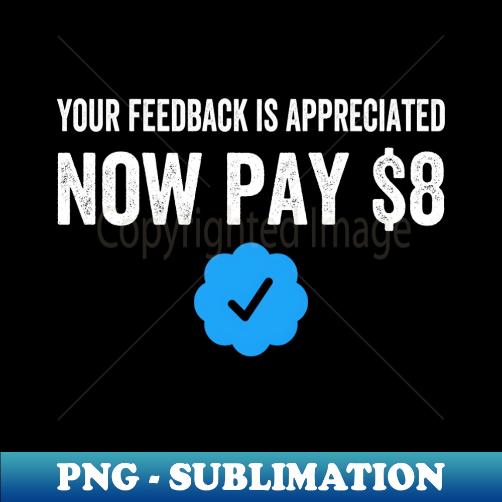 Your Feedback Is Appreciated Now Pay 8 Funny Sarcastic Blue - Inspire ...