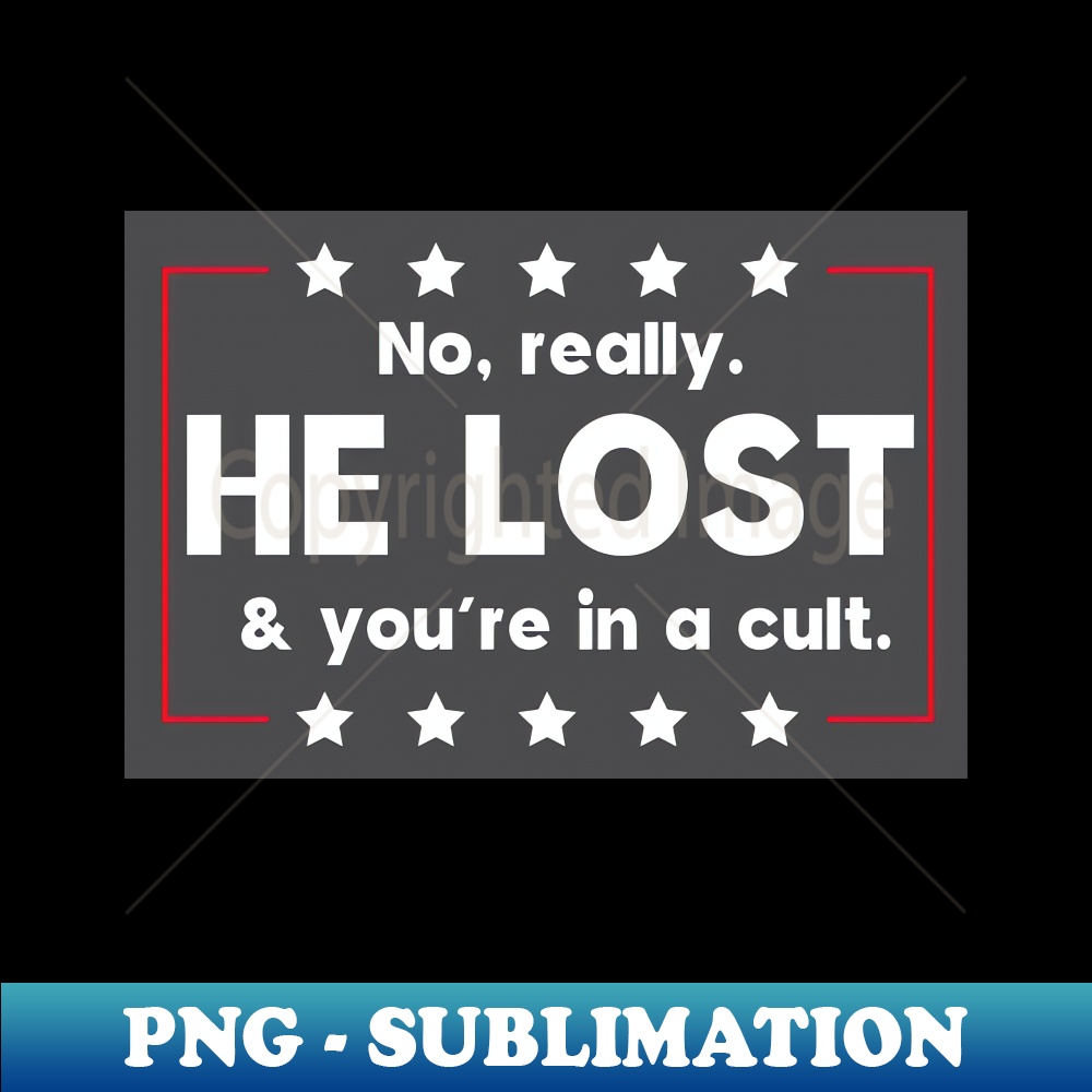 No Really. HE LOST & You're In A Cult - Vinyl Sticker Sheet Bulk Pack Anti Trump Political Funny Joke Sticker Decal Cheap Bulk Price