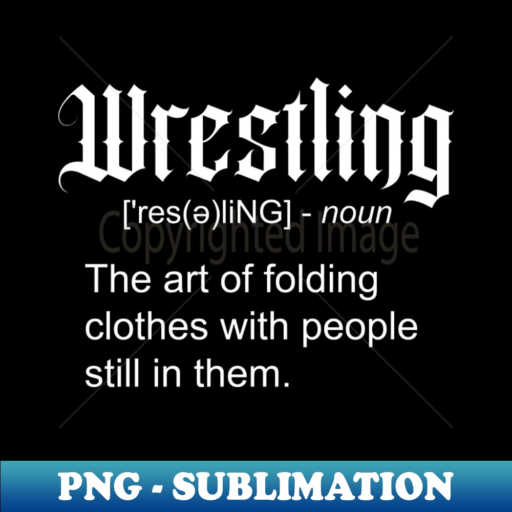 wrestling definition Exclusive Sublimation Digital File Inspire