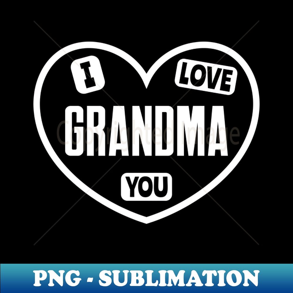 I Love You Grandma PNG Transparent Digital Download File f Inspire