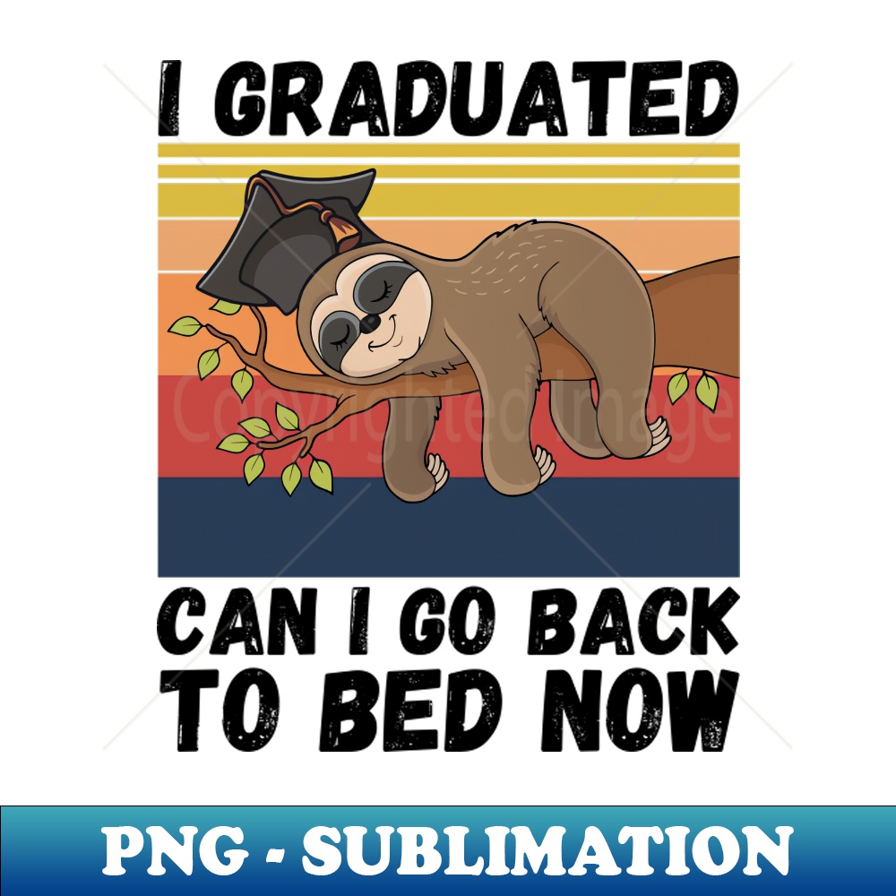 I Graduated Can I Go Back To Bed Now Sloth Funny Graduation | Inspire ...