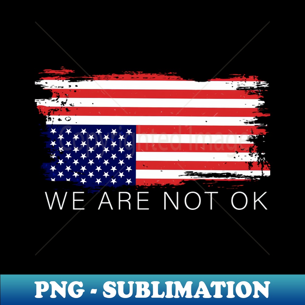 We Are Not Ok Inverted Us Flag - Creative Sublimation PNG Do | Inspire ...