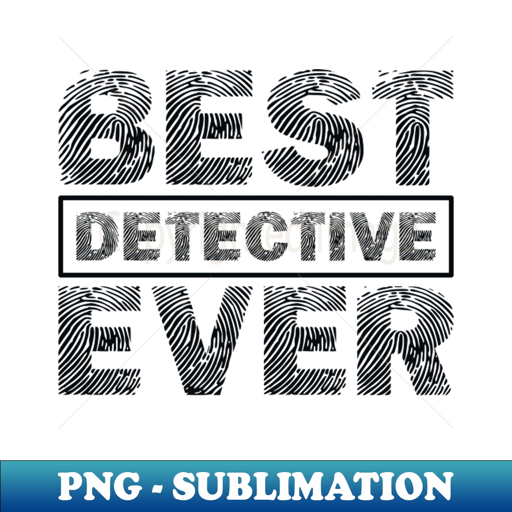 Best Detective Ever PNG Sublimation Digital Download Vib Inspire